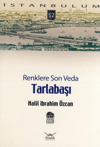 Renklere Son Veda Tarlabaşı - Halil İbrahim Özcan - Heyamola Yayınları