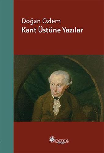 Kant Üstüne Yazılar - Doğan Özlem - Notos