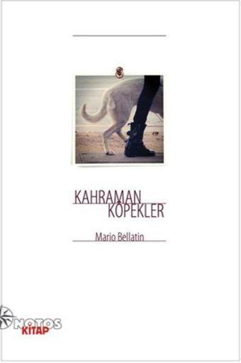 Kahraman Köpekler - Mario Bellatin - Notos