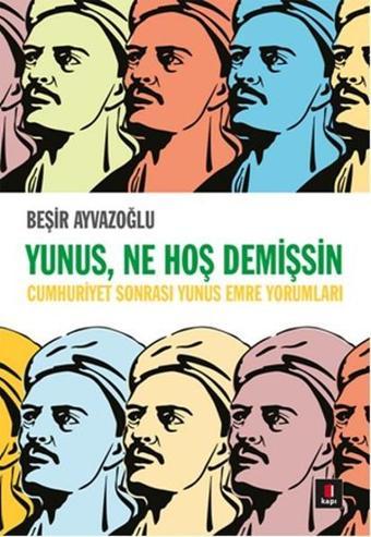 Yunus Ne Hoş Demişsin - Beşir Ayvazoğlu - Kapı Yayınları