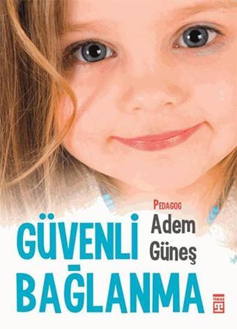 Güvenli Bağlanma - Adem Güneş - Timaş Yayınları