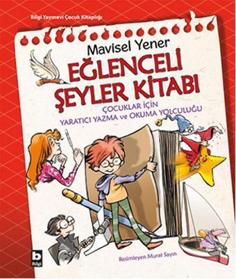 Eğlenceli Şeyler Kitabı - Mavisel Yener - Bilgi Yayınevi