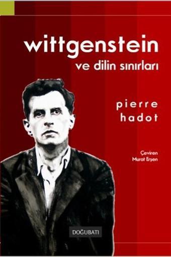 Wittgenstein ve Dilin Sınırları - Pierre Hadot - Doğu Batı Yayınları