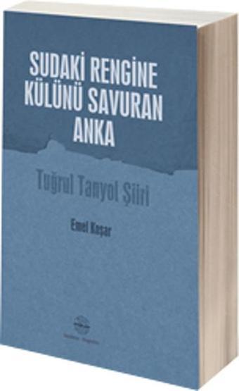 Sudaki Rengine Külünü Savuran Anka - Emel Koşar - Mühür Kitaplığı