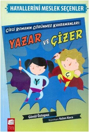 Yazar ve Çizer - Çizgi Romanın Görünmez Kahramanları - Hayallerini Meslek Seçenler - Gönül Öztopuz - Final Kültür Sanat Yayınları