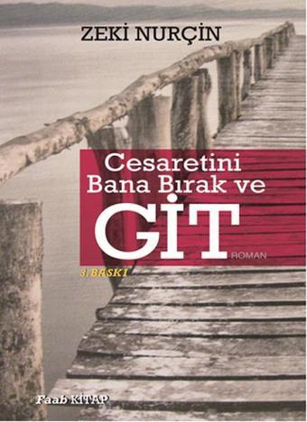 Cesaretini Bana Bırak ve Git - Zeki Nurçin - Faab Kitap