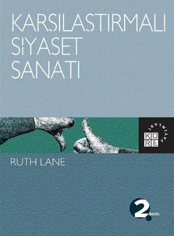 Karşılaştırmalı Siyaset Sanatı - Ruth Lane - Küre Yayınları