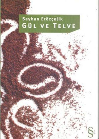 Gül ve Telve - Seyhan Erözçelik - Everest Yayınları