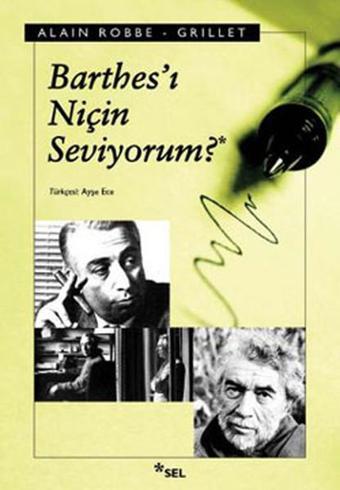 Barthes'i Niçin Seviyorum - Alain Robbe Grillet - Sel Yayıncılık