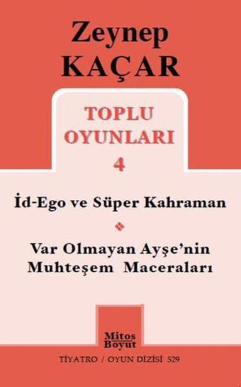 Toplu Oyunları 4 - İd-Ego ve Süper Kahraman - Var Olmayan Ayşe'nin Muhteşem Maceraları - Zeynep Kaçar - Mitos Boyut Yayınları