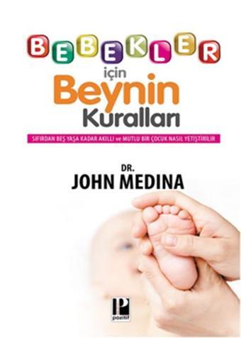 Bebekler İçin Beynin Kuralları - John Medina - Pozitif Yayıncılık