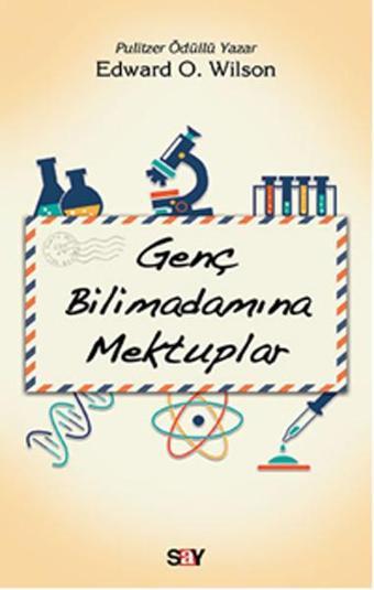 Genç Bilimadamına Mektuplar - Edward O. Wilson - Say Yayınları