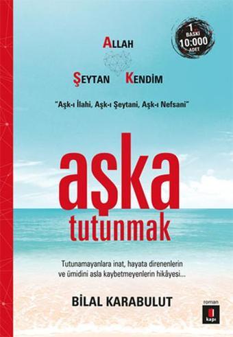 Aşka Tutunmak - Bilal Karabulut - Kapı Yayınları