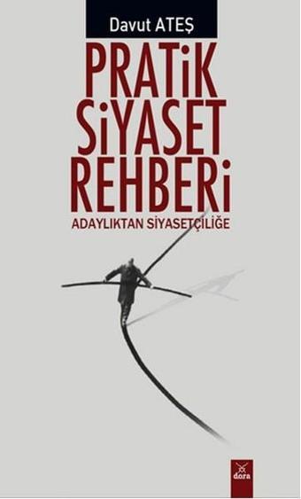 Pratik Siyaset Rehberi - Davut Ateş - Dora Yayıncılık