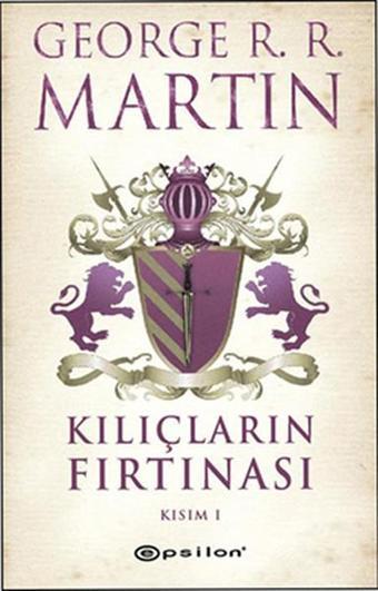 Kılıçların Fırtınası Kısım 1 - George R. R. Martin - Epsilon Yayınevi