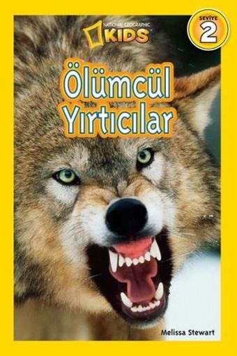 National Geographic Kids - Ölümcül Yırtıcılar - Melissa Stewart - Beta Kids