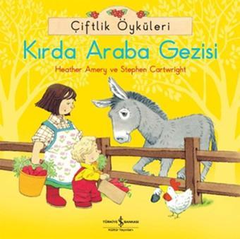 Çiftlik Öyküleri - Kırda Araba Gezisi - Heather Amery - İş Bankası Kültür Yayınları