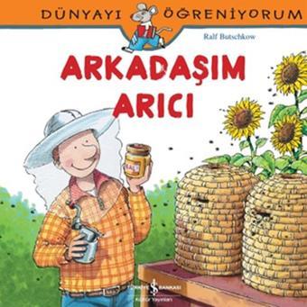 Dünyayı Öğreniyorum-Arkadaşım Arıcı - Ralf Butschkow - İş Bankası Kültür Yayınları