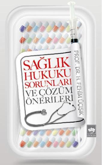Sağlık Hukuku Sorunları ve Çözüm Önerileri - H. Fehim Üçışık - Ötüken Neşriyat