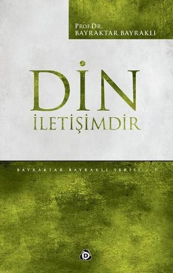 Din İletişimdir - Bayraktar Bayraklı - Düşün Yayınları