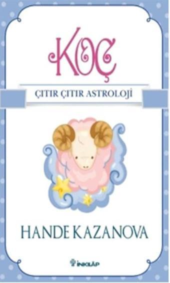 Koç - Çıtır Çıtır Astroloji - Hande Kazanova - İnkılap Kitabevi Yayınevi