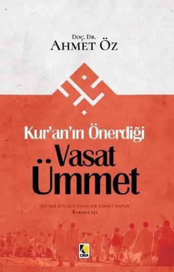 Kur'an'ın Önerdiği Vasat Ümmet - Ahmet Öz - Çıra Yayınları