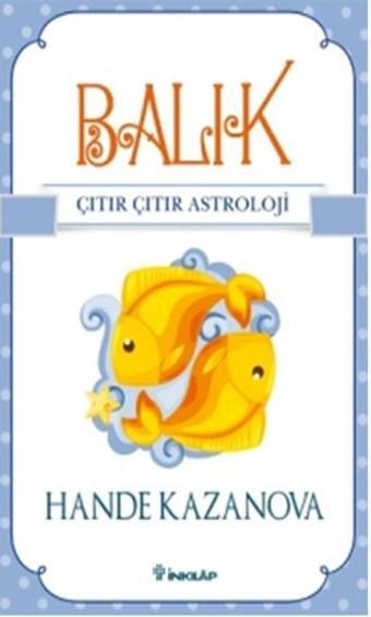 Balık - Çıtır Çıtır Astroloji - Hande Kazanova - İnkılap Kitabevi Yayınevi