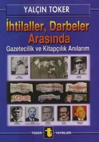 İhtilaller Darbeler Arasında - Yalçın Toker - Toker Yayınları