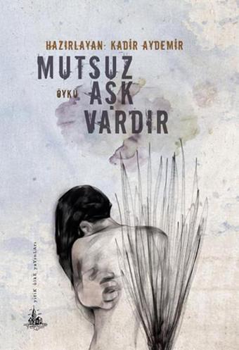 Mutsuz Aşk Vardır - Kadir Aydemir - Yitik Ülke Yayınları