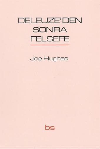 Deleuze'den Sonra Felsefe - Joe Hughes - Bilim ve Sosyalizm Yayınları