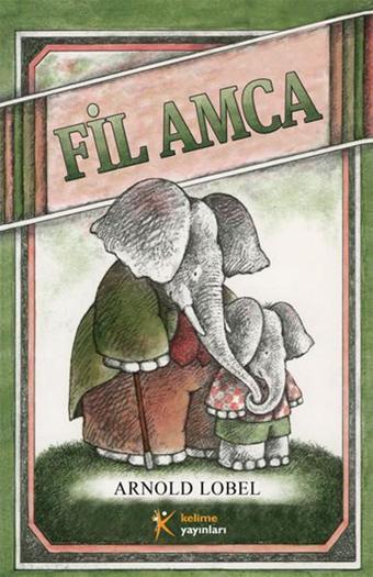 Fil Amca - Arnold Lobel - Kelime Yayınları