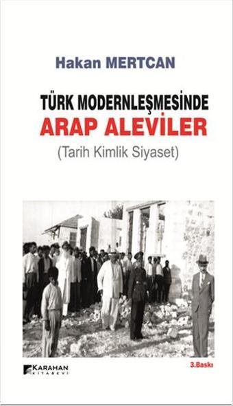 Türk Modernleşmesinde Arap Aleviler - Hakan Mertcan - Karahan Kitabevi