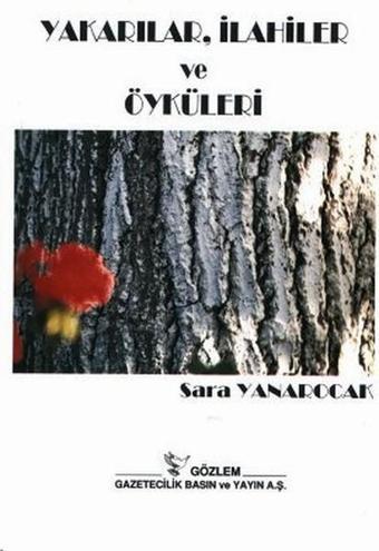 Yakarılar İlahiler ve Öyküleri - Sara Yanarocak - Gözlem Gazetecilik Basın ve Yayın A