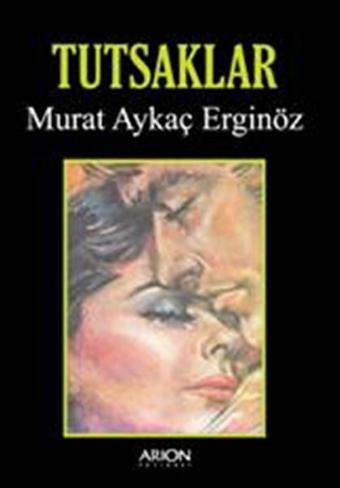 Tutsaklar - Murat Aykaç Erginöz - Arion Yayınevi