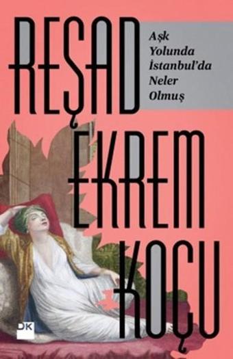 Aşk Yolunda İstanbul'da  Neler Olmuş? - Reşad Ekrem Koçu - Doğan Kitap