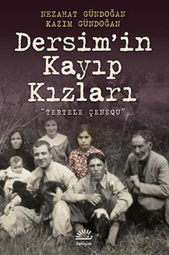 Dersim'in Kayıp Kızları - Nezahat Gündoğan - İletişim Yayınları