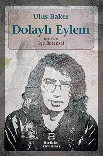 Dolaylı Eylem - Ulus Baker - Birikim Yayınları