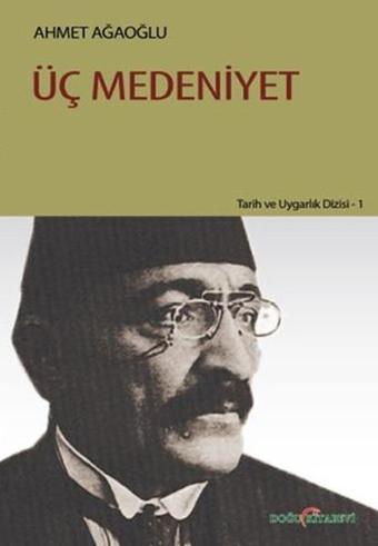 Üç Medeniyet - Ahmet Ağaoğlu - Doğu Kitabevi