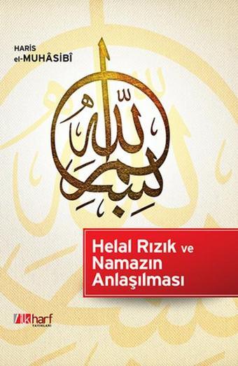 Helal Rızık ve Namazın Anlaşılması - Ebu Abdullah Haris el-Muhasibi - İlk Harf Yayınları