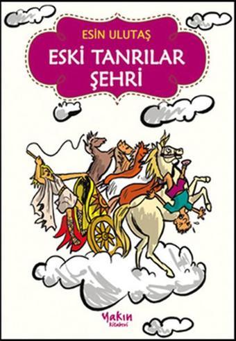 Eski Tanrılar Şehri - Esin Ulutaş - Yakın Kitabevi