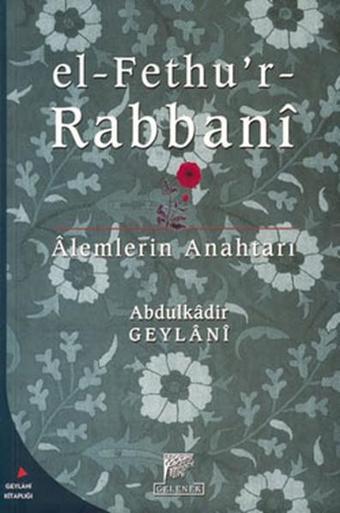 El-Fethu'r - Rabbani / Alemlerin Anahtarı - Abdülkadir Geylani - Gelenek Yayınları