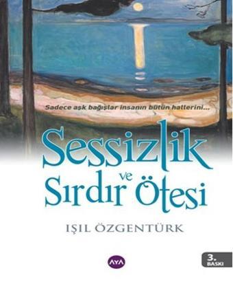 Sessizlik ve Sırdır Ötesi - Işıl Özgentürk - AYA