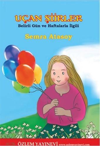 Uçan Şiirler - Semra Atasoy - Özlem Yayınevi