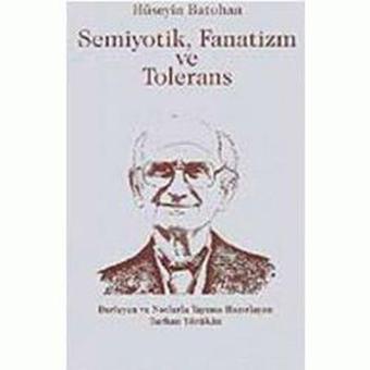 Semiyotik  Fanatizm ve Tolerans - Hüseyin Batuhan - Nobel Akademik Yayıncılık