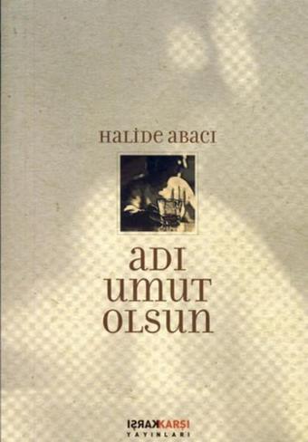 Adı Umut Olsun - Halide Abacı - Karşı Yayınları