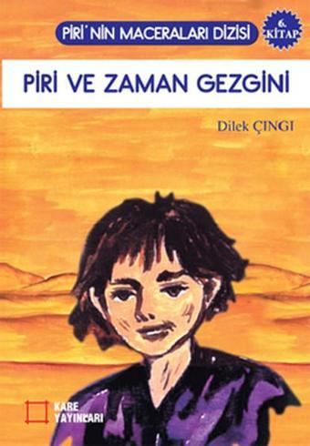 Piri ve Zaman Gezgini 6. Kitap - Dilek Çıngı - Kare Yayınları