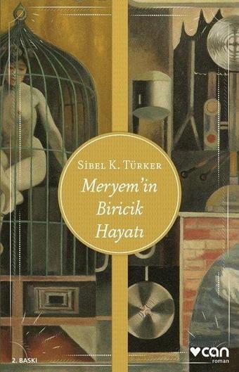 Meryem'in Biricik Hayatı - Sibel K. Türker - Can Yayınları