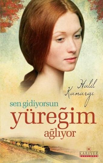 Sen Gidiyorsun Yüreğim Ağlıyor - Halil Kanargı - Kariyer Yayınları