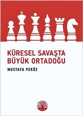 Küresel Savaşta Büyük Ortadoğu - Mustafa Peköz - Vivo Yayınevi