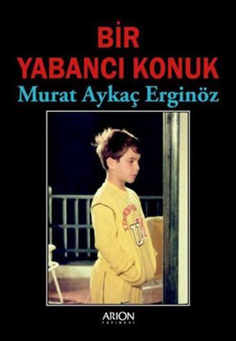 Bir Yabancı Konuk - Murat Aykaç Erginöz - Arion Yayınevi